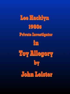 cover image of Lee Hacklyn 1980s Private Investigator in Toy Allegory